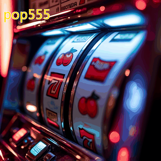 pop555 - Grande seleção de jogos ao vivo e cassinos online